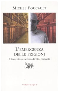 L'emergenza delle prigioni. Interventi su carcere, diritto e controllo