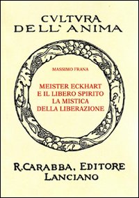 Meister Eckhart e il libero spirito. La mistica della liberazione