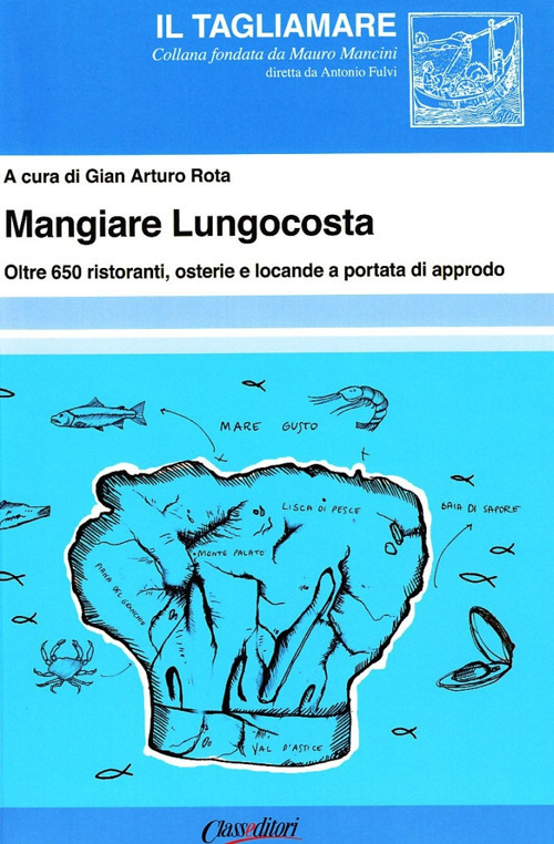 Mangiare lungocosta. Oltre 650 ristoranti, osterie e locande a portata di approdo