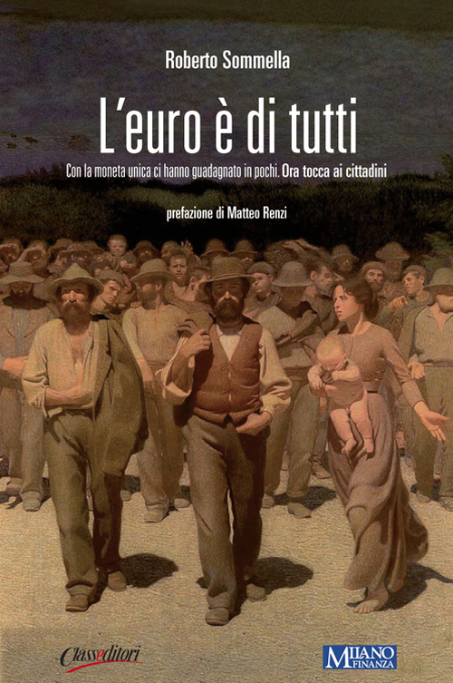 L'euro è di tutti. Con la moneta unica ci hanno guadagnato in pochi. Ora tocca ai cittadini