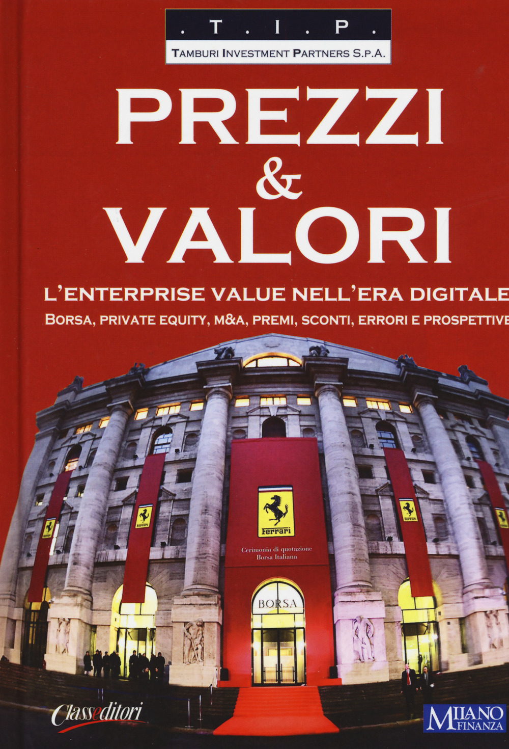 Prezzi & valori. L'enterprise value nell'era digitale. Borsa, private equity, M&A, premi, sconti, errori e prospettive