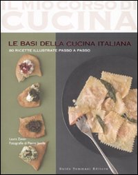 Le basi della cucina italiana. Ediz. illustrata