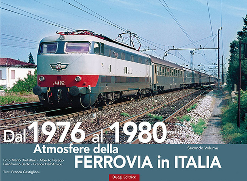 Atmosfere della ferrovia in Italia. Ediz. illustrata. Vol. 2: Dal 1976 al 1980