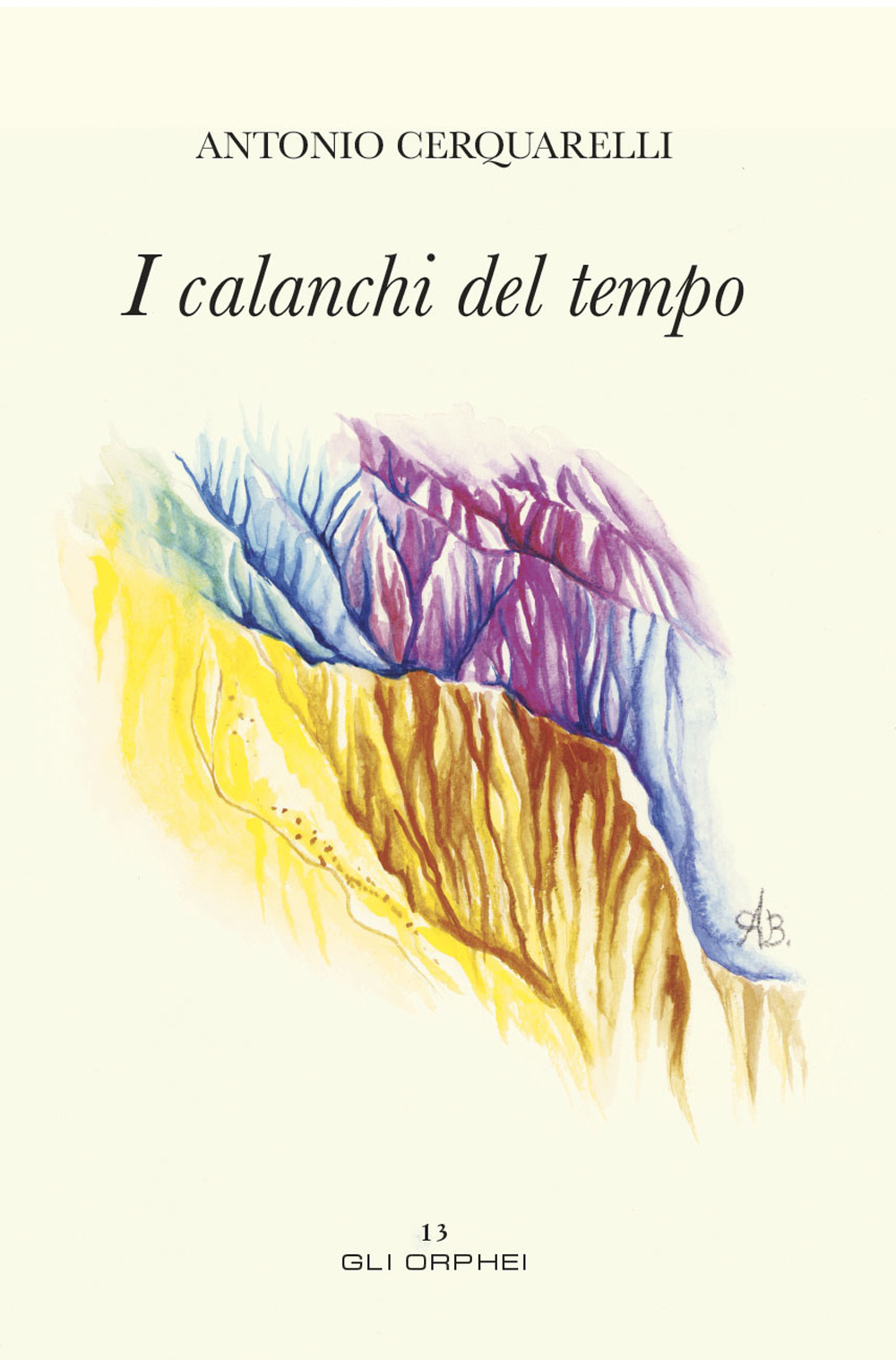 I calanchi del tempo. Ediz. illustrata