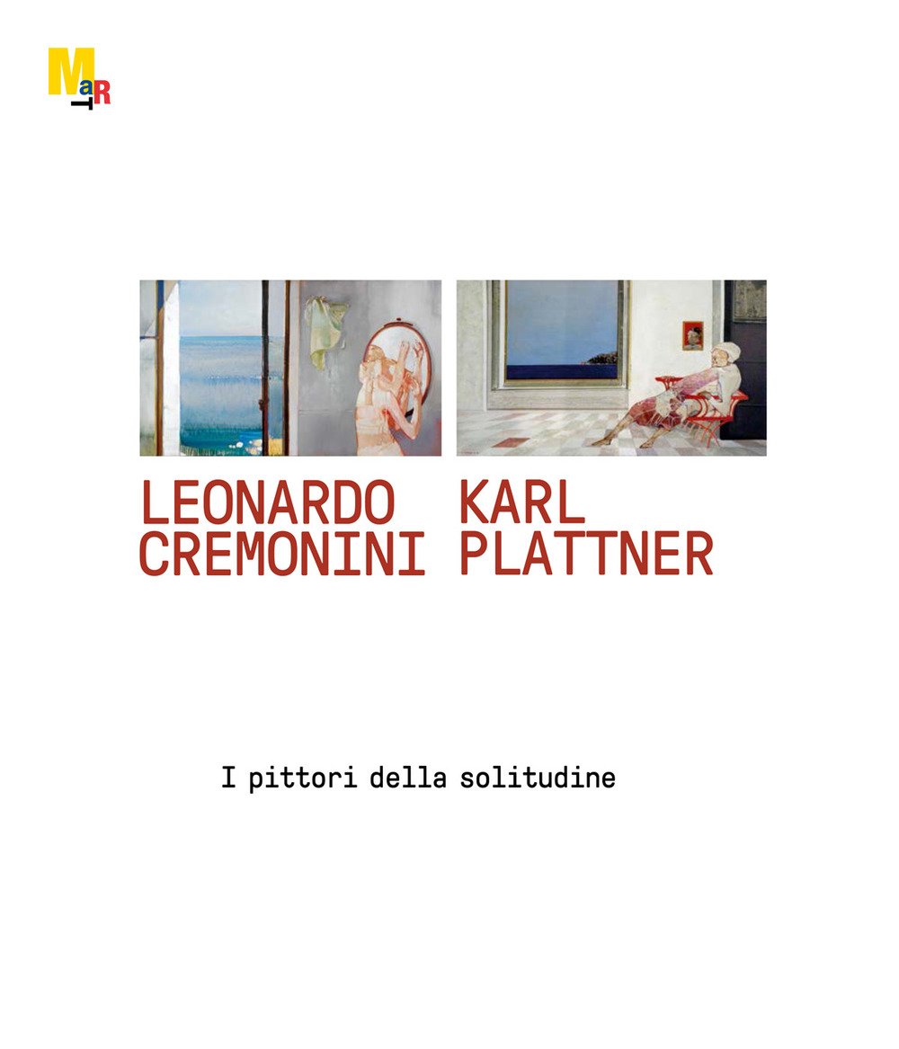 Leonardo Cremonini e Karl Plattner. I pittori della solitudine. Ediz. illustrata