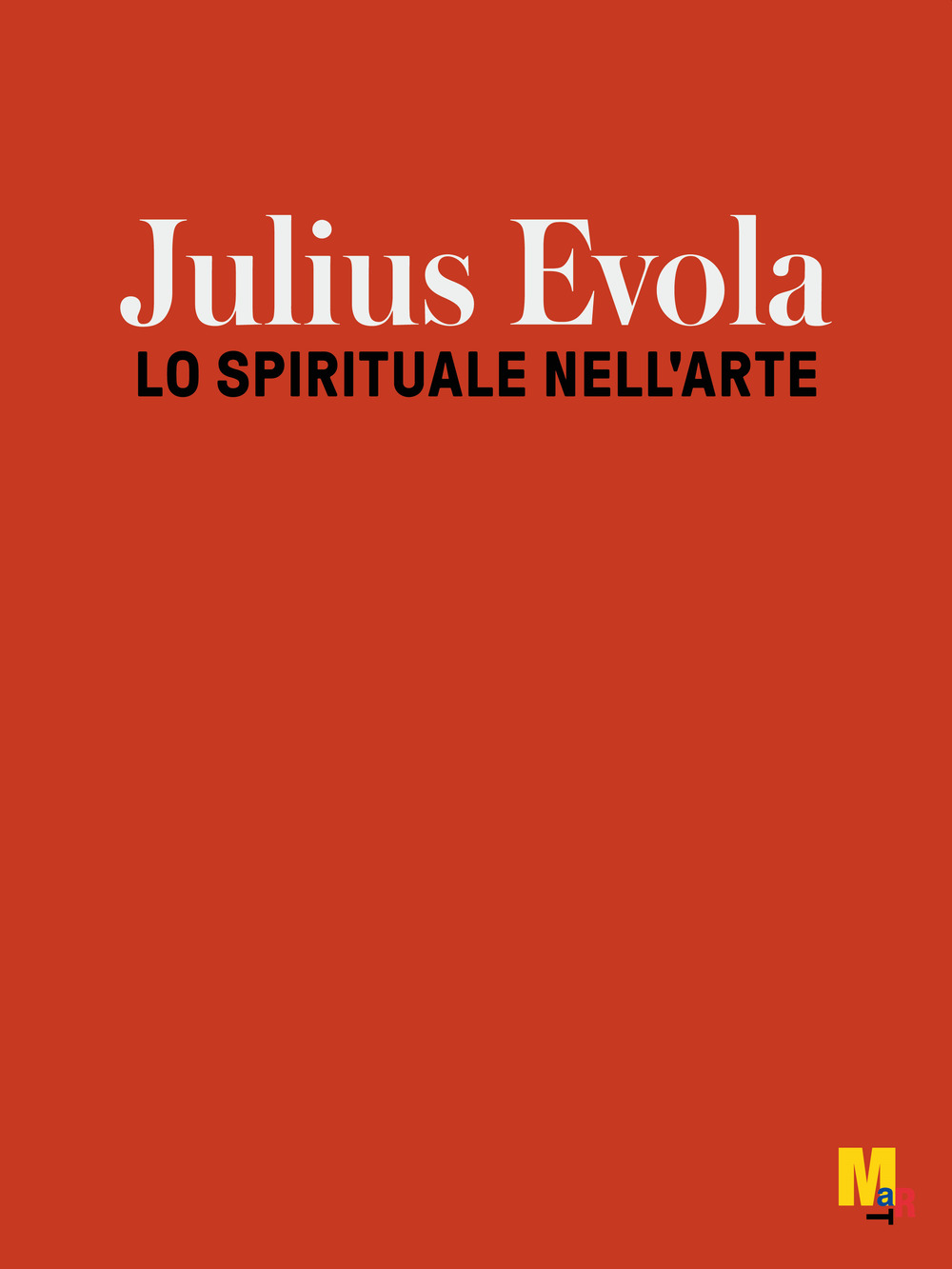 Jiulius Evola. Lo spirituale nell'arte. Ediz. illustrata