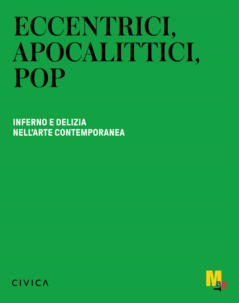 Eccentrici, apocalittici, pop. Inferno e delizia nell'arte contemporanea. Ediz. italiana e inglese