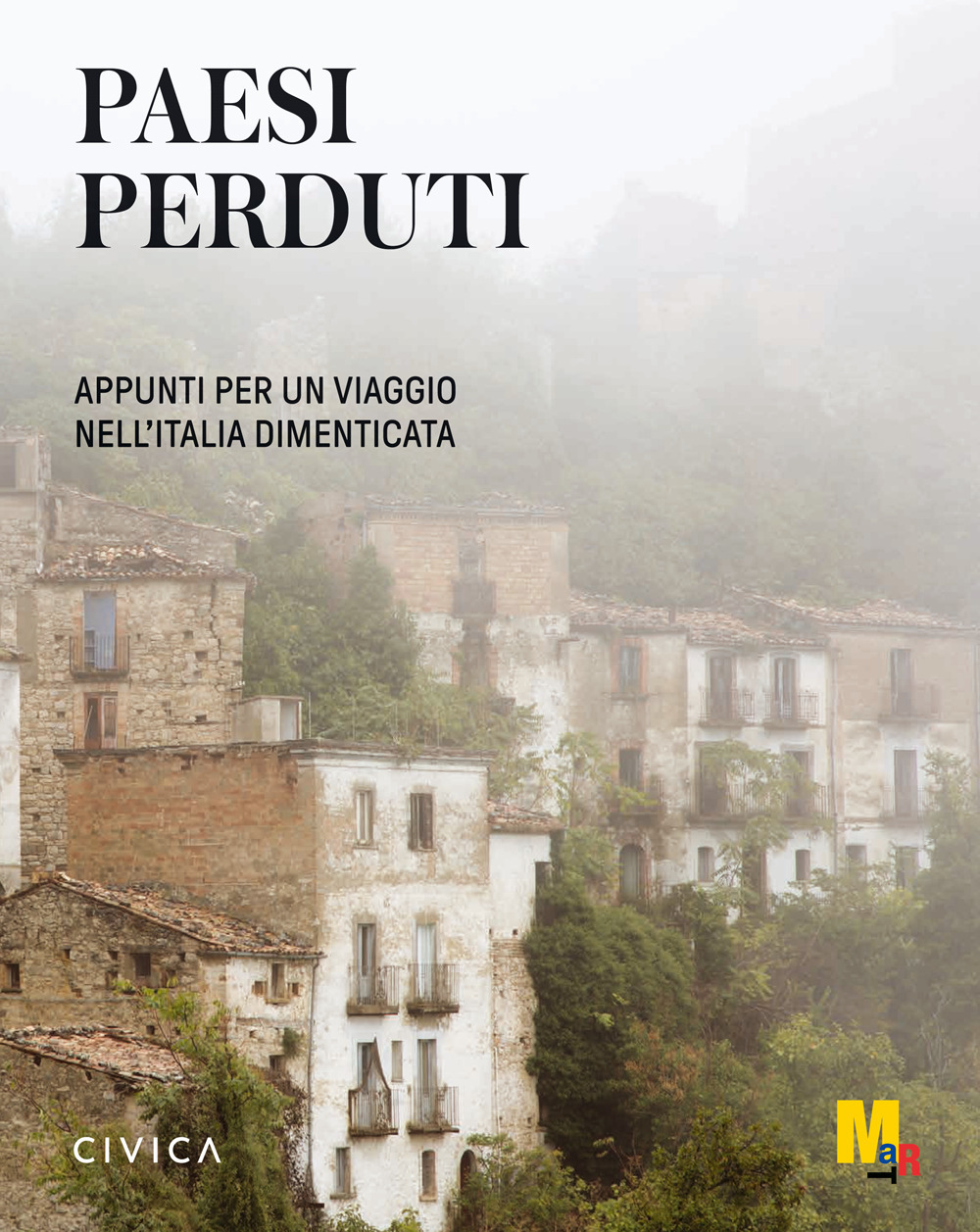 Paesi perduti. Appunti per un viaggio nell'Italia dimenticata. Ediz. a colori