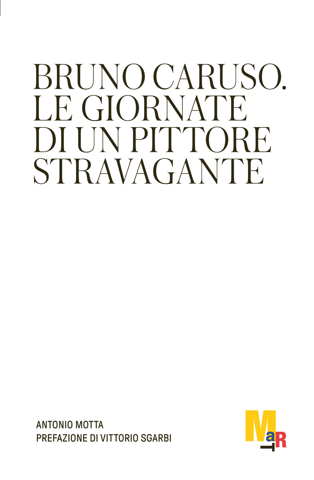 Bruno Caruso. Le giornate di un pittore stravagante