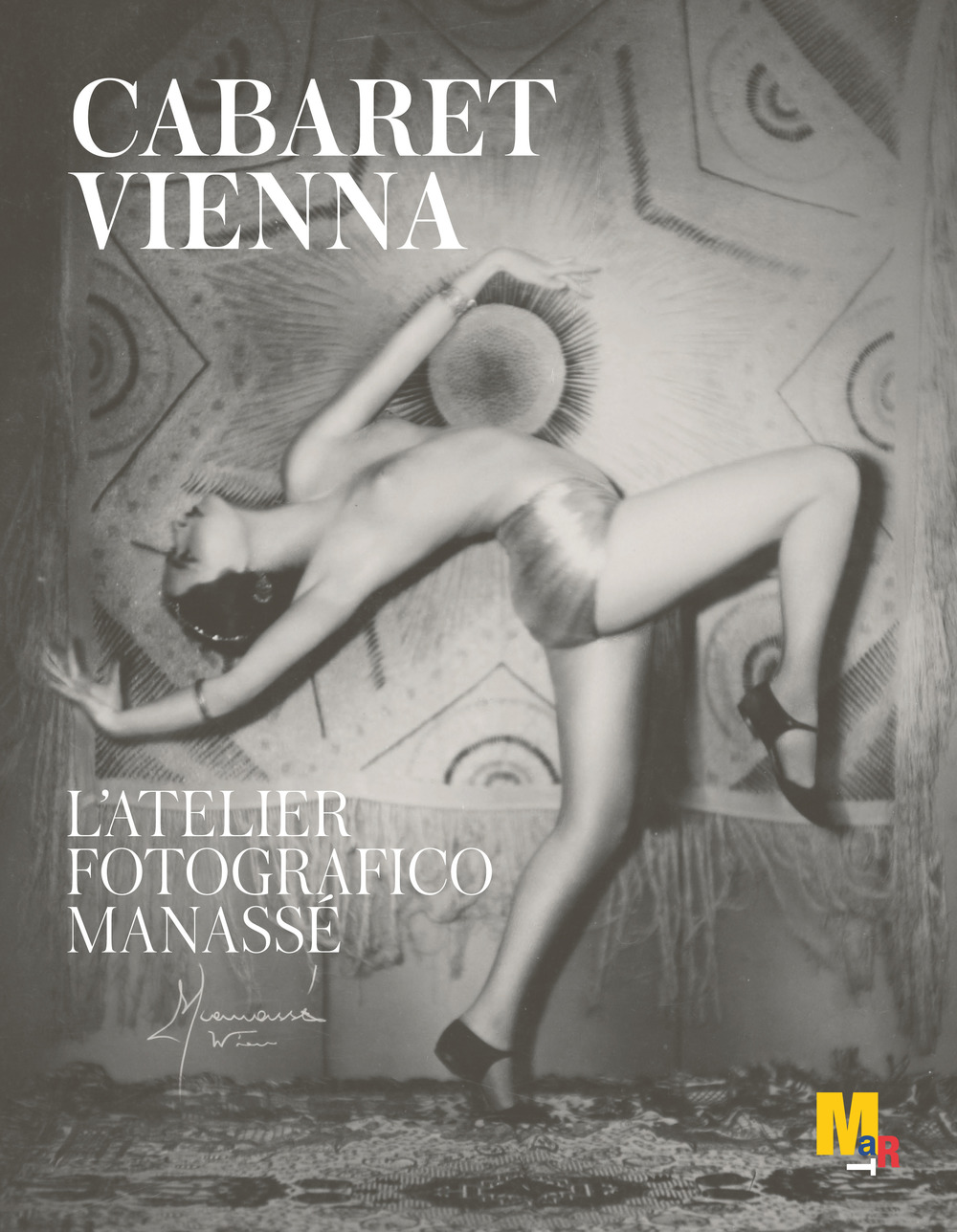 Cabaret Vienna. L'atelier fotografico Manassé. Ediz. italiana e inglese