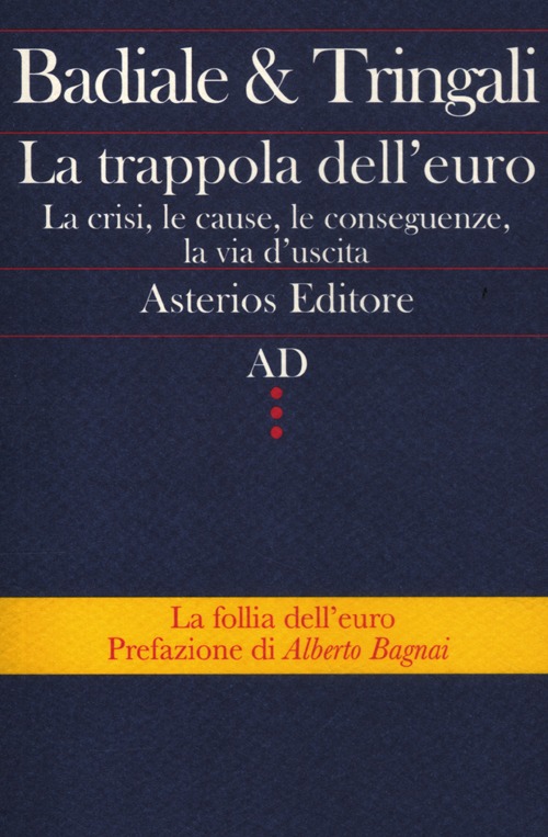 La trappola dell'euro. La crisi, le cause, le conseguenze, la via d'uscita