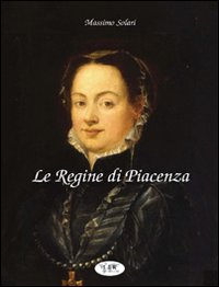 Le regine di Piacenza