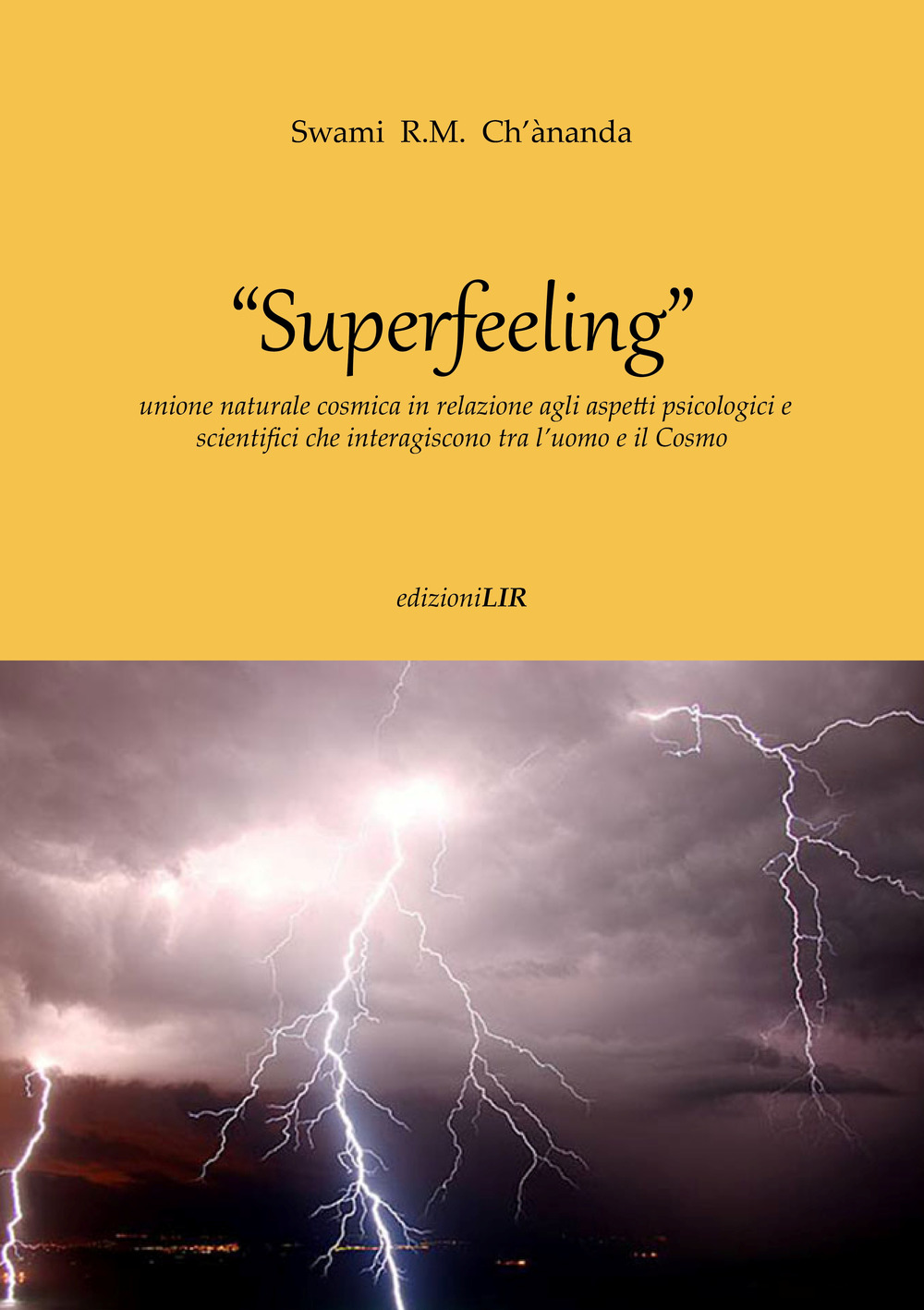Superfeeling. Unione naturale cosmica in relazione agli aspetti psicologici e scientifici che interagiscono tra l'uomo e il cosmo