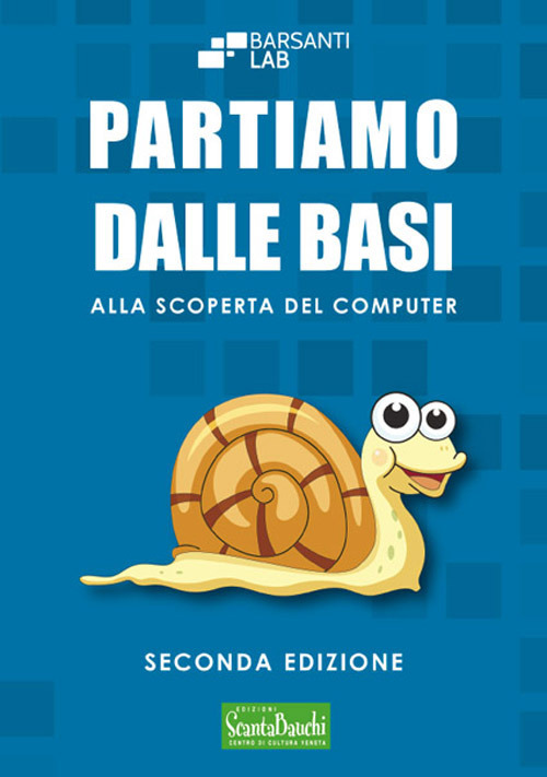 Partiamo dalle basi. Alla scoperta del computer