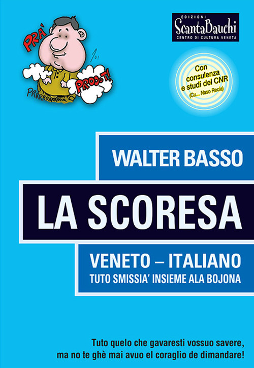 La Scoresa. Tuto quelo che gavaresti vossuo savere, no te ghè mai avuo el corajo de dimandare. Ediz. illustrata