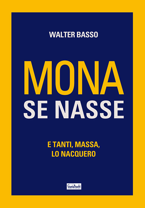 MONA SE NASSE - E TANTI MASSA, LO NACQUERO di BASSO WALTER