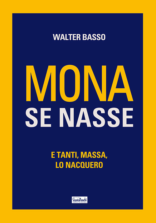 Mona se nasse. E tanti, massa, lo nacquero