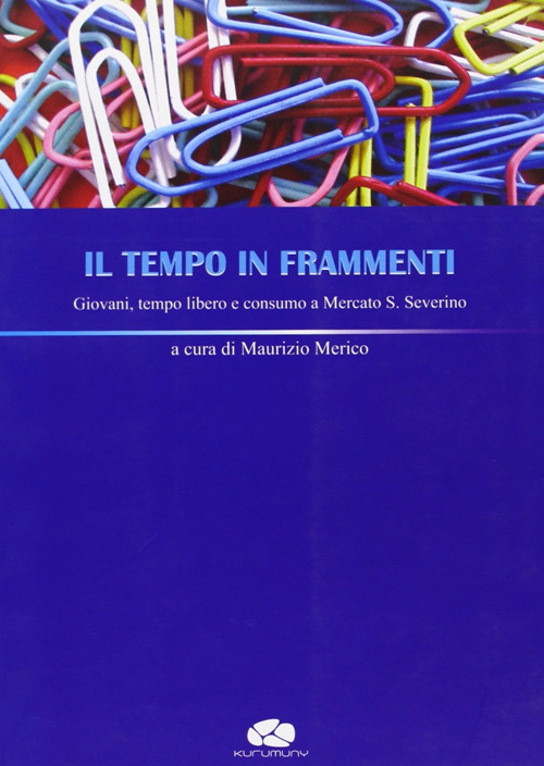 Il tempo in frammenti. Giovani, tempo libero e consumo a Mercato S. Severino