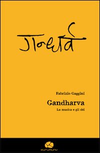 Gandharva. La musica e gli dèi. Con CD Audio