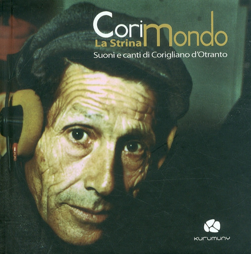 Corimondo. La strina suoni ecanti di Corigliano d'Otranto. Con CD Audio