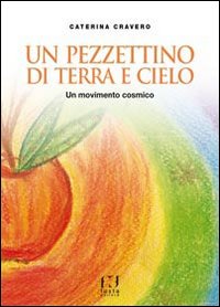 Un pezzettino di terra e cielo. Un movimento cosmico