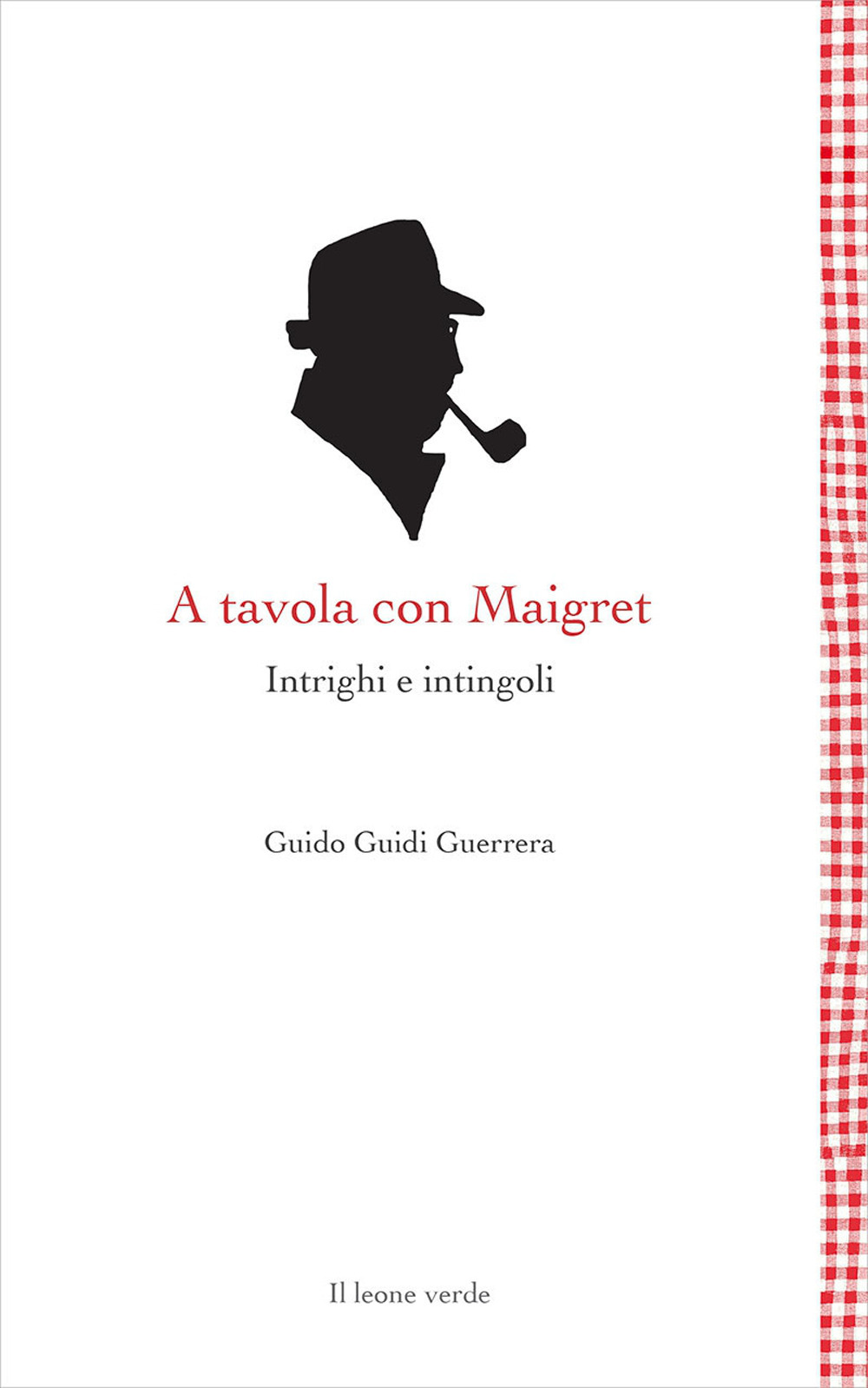 A tavola con Maigret. Intrighi e intingoli