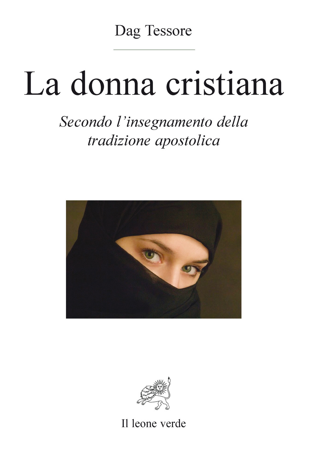 La donna cristiana. Secondo l'insegnamento della tradizione apostolica