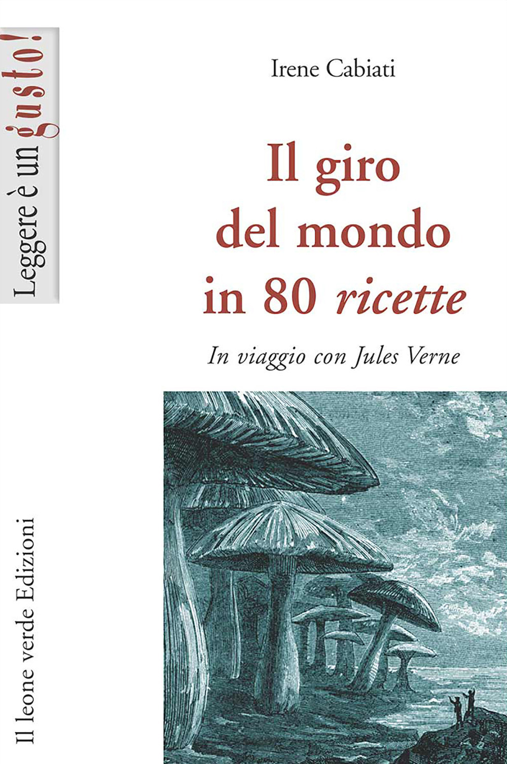 Il giro del mondo in 80 ricette. In viaggio con Jules Verne