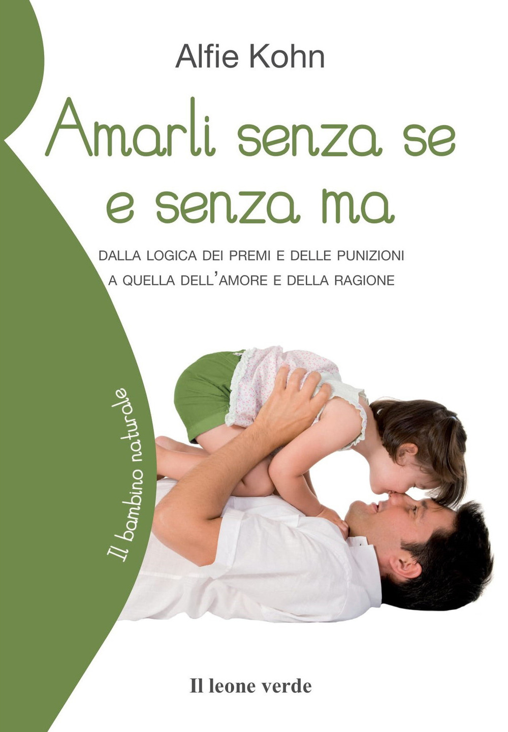 Amarli senza se e senza ma. Dalla logica dei premi e delle punizioni a quella dell'amore e della ragione