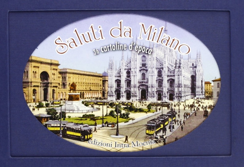 Saluti da Milano. Trentasei cartoline d'epoca. Ediz. illustrata