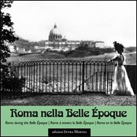 Roma nella Belle Epoque. Ediz. illustrata