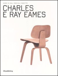 Charles e Ray Eames. Ediz. illustrata