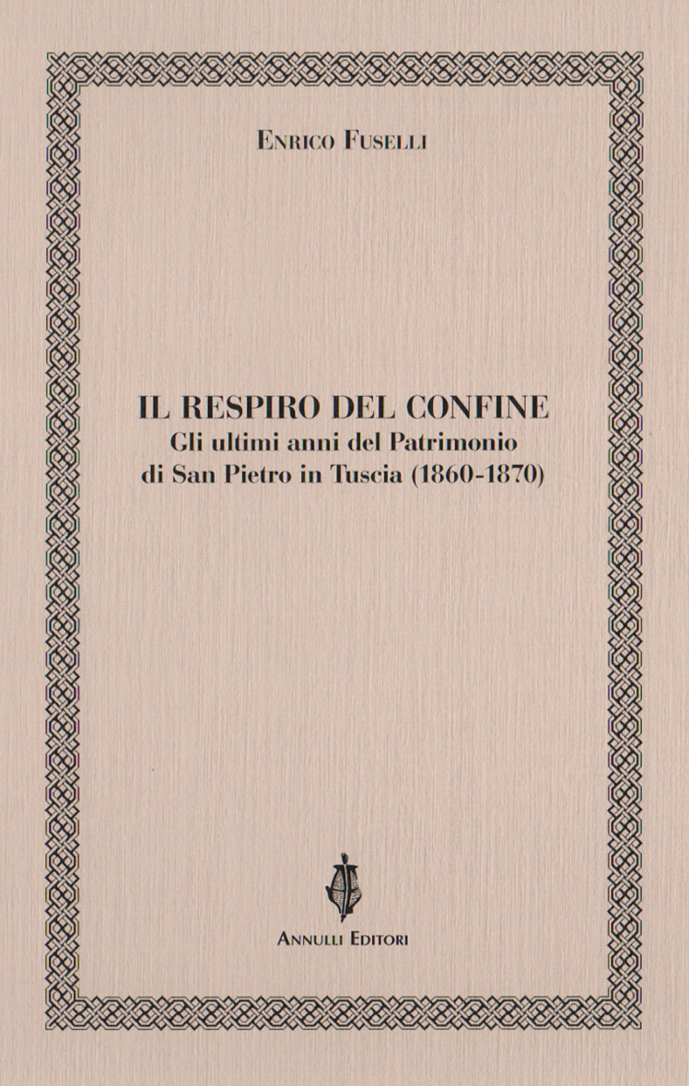 Il respiro del confine. Gli ultimi anni del Patrimonio di San Pietro in Tuscia (1860-1870)