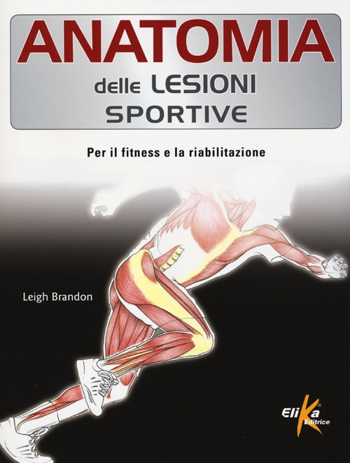 Anatomia delle lesioni sportive. Per il fitness e la riabilitazione. Ediz. illustrata