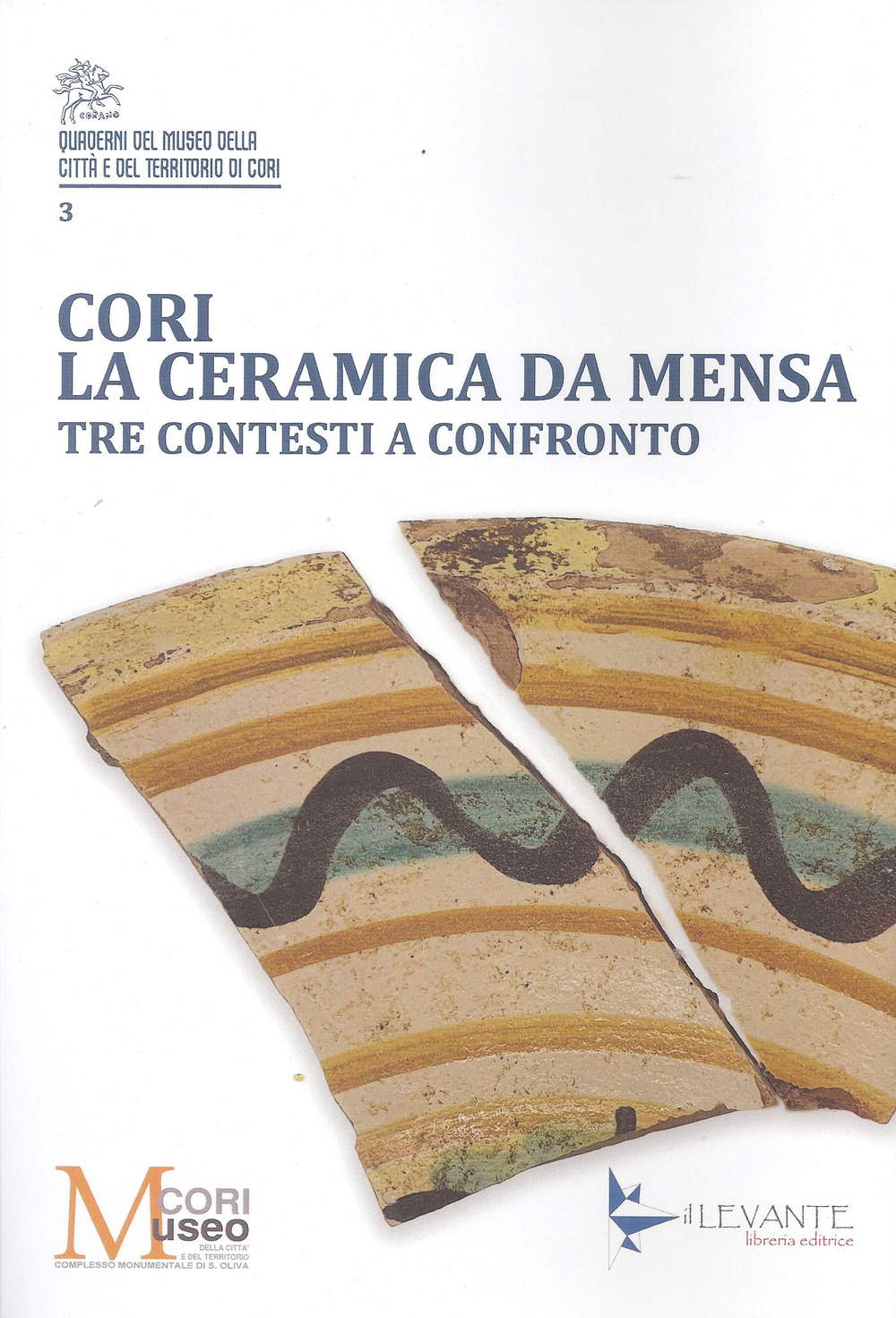 Cori. La ceramica da mensa. Tre contesti a confronto. Ediz. illustrata