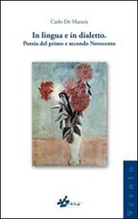 In lingua e dialetto. Poesia del primo e secondo Novecento