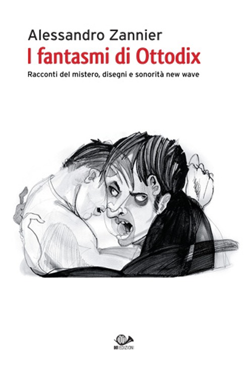 I fantasmi di Ottodix. Racconti del mistero, disegni e sonorità new wave. Con CD Audio