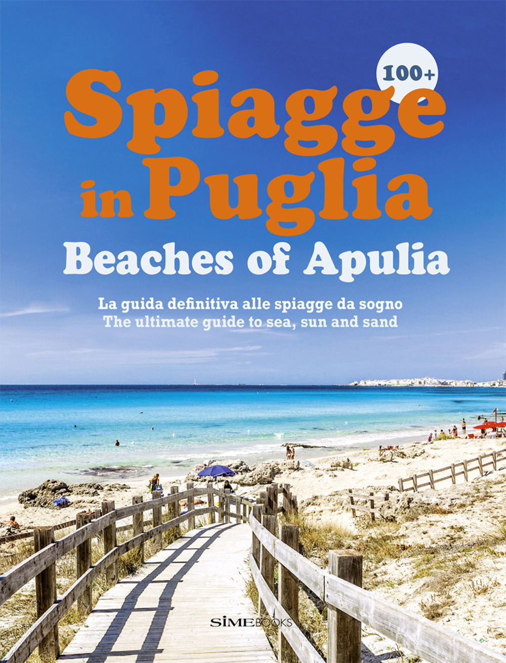100+ spiagge in Puglia-Beaches of Apulia. Ediz. italiana e inglese