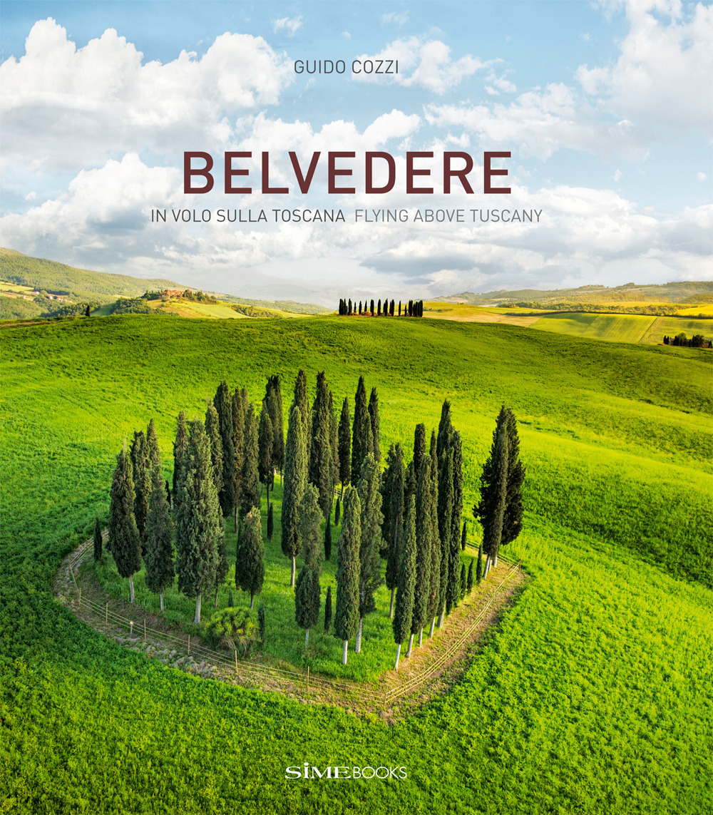 Belvedere. In volo sulla Toscana-Flying above Tuscany. Ediz. illustrata