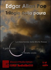 Trilogia della paura: La maschera della Morte Rossa-Ilgatto nero-Il ritratto ovale. Audiolibro. CD Audio