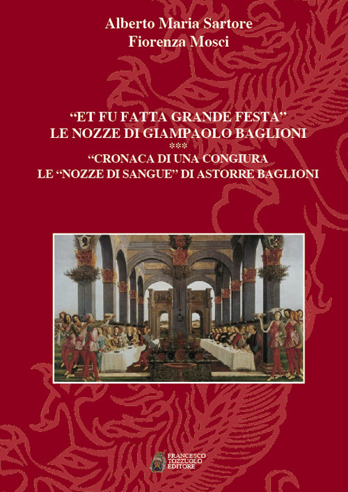 «Et fu fatta grande festa». Le nozze di Giampaolo Baglioni. Cronaca di una congiura. Le «nozze di sangue» di Astorre Baglioni