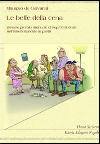Le beffe della cena ovvero piccolo manuale dell'intrattenimento in piedi