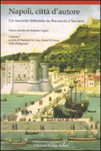 Napoli, città d'autore. Un racconto letterario da Boccaccio a Saviano. Vol. 1