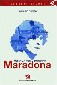 Volevamo essere Maradona