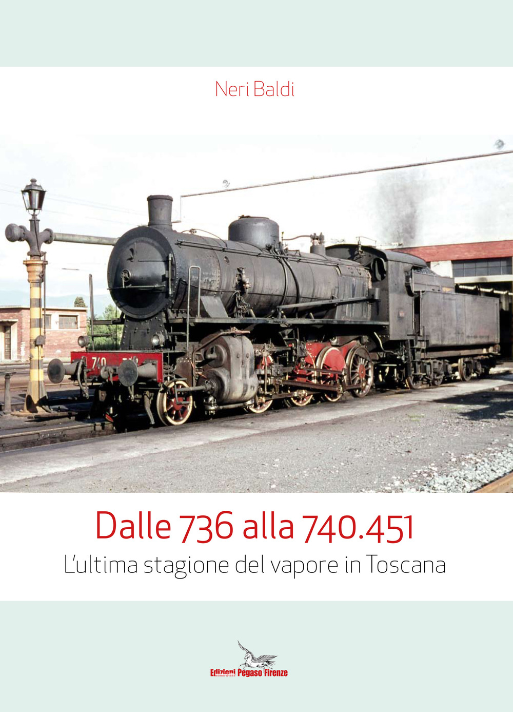Dalle 736 alla 740.451. L'ultima stagione del vapore in Toscana