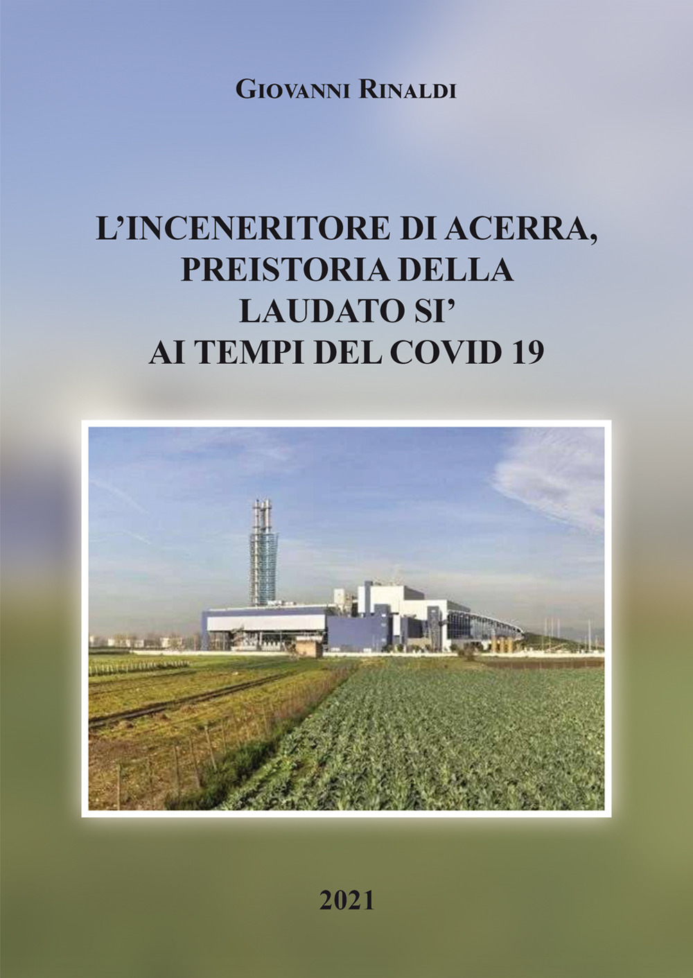 L'inceneritore di Acerra, preistoria della Laudato Si' ai tempi del Covid 19