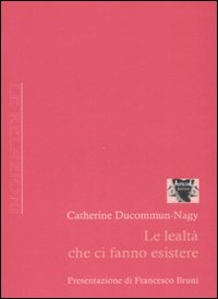 Le lealtà che ci fanno esistere