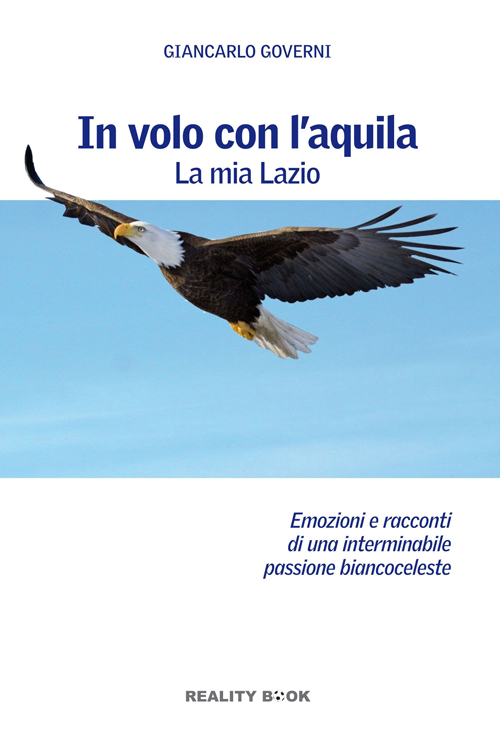 In volo con l'aquila. La mia Lazio