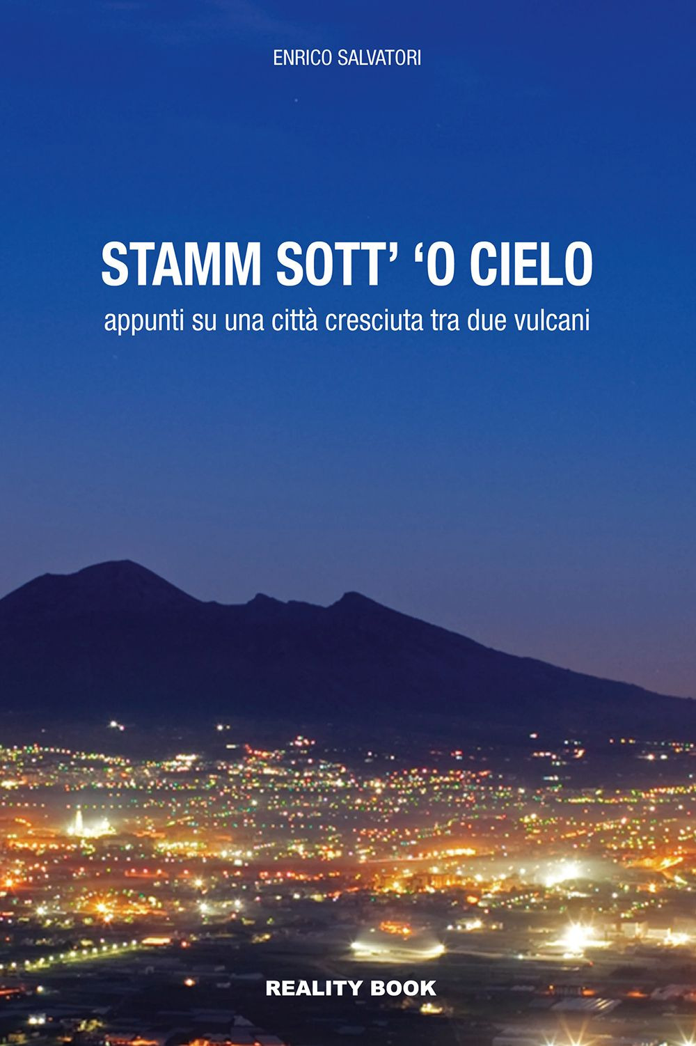 Stamm sott' 'o cielo. Appunti su una città cresciuta tra due vulcani