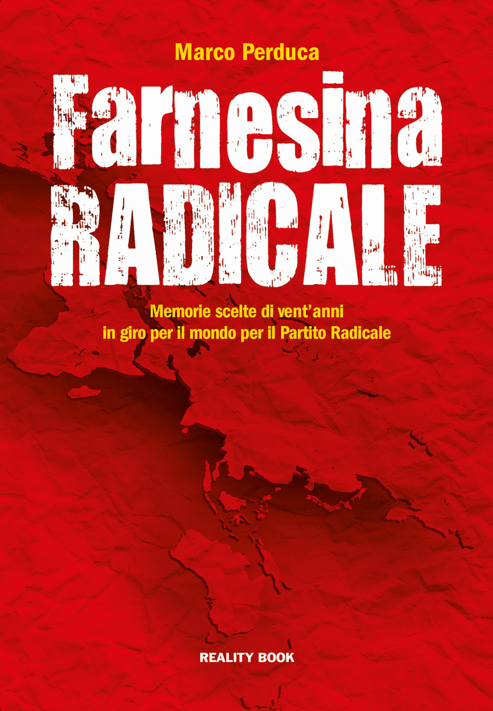 Farnesina radicale. Memorie scelte di vent'anni in giro per il mondo per il Partito Radicale